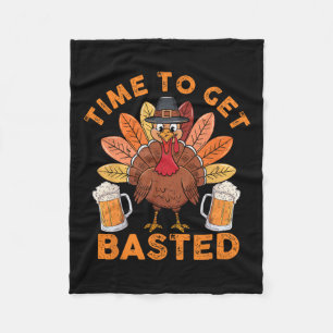 Time To Get Basted Funny Beer Thanksgiving Turkey Fleece Blanket
