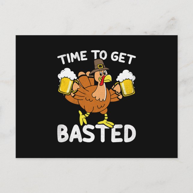 Time To Get Basted Funny Beer Thanksgiving Turkey Postcard (Front)