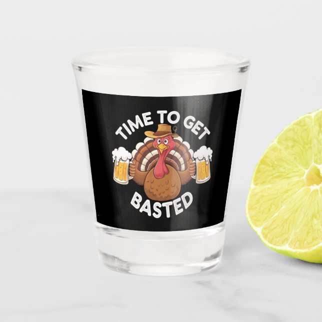 Time To Get Basted Funny Beer Thanksgiving Turkey  Shot Glass (Front)
