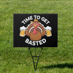 Time To Get Basted Funny Beer Thanksgiving Turkey  Sign