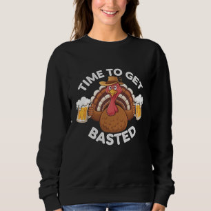 Time To Get Basted Funny Beer Thanksgiving Turkey  Sweatshirt