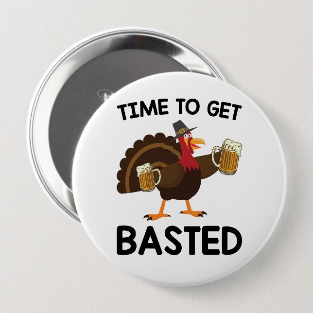 Time To Get Basted Funny Beer Turkey Thanksgiving  Button (Front & Back)