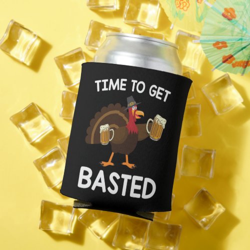 Time To Get Basted Funny Beer Turkey Thanksgiving  Can Cooler