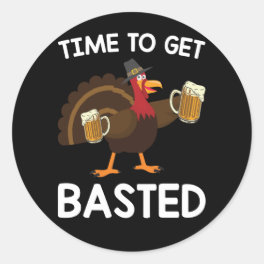 Time To Get Basted Funny Beer Turkey Thanksgiving Classic Round Sticker