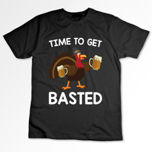 Time To Get Basted Funny Beer Turkey Thanksgiving  T-Shirt