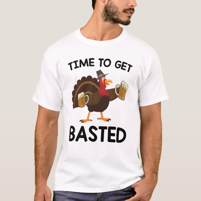 Time To Get Basted Funny Beer Turkey Thanksgiving  T-Shirt (Front)