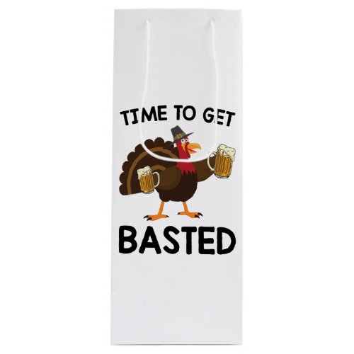Time To Get Basted Funny Beer Turkey Thanksgiving  Wine Gift Bag