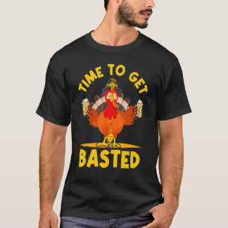 Time To Get Basted   Thanksgiving Turkey Day Men W T-Shirt