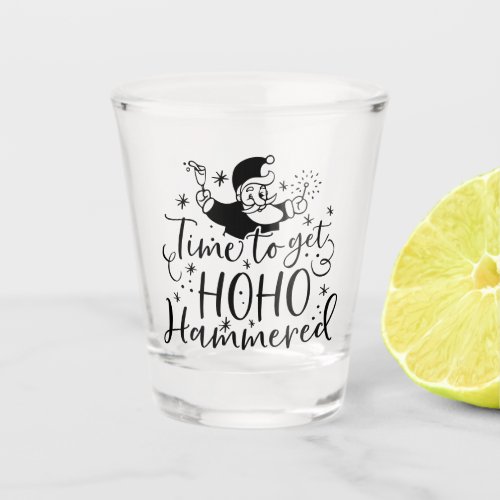 Time to Get Ho Ho Hammered  XMAS Drinking Humor Shot Glass