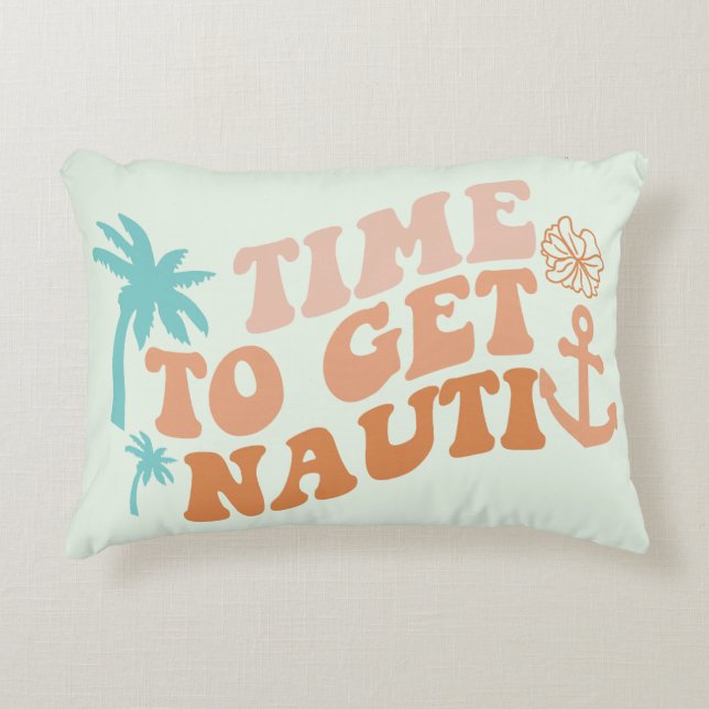 Time to Get Nauti Accent Pillow (Front)