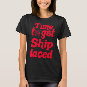 Time To Get Ship Faced Funny Sailing Boat_9 T-Shirt