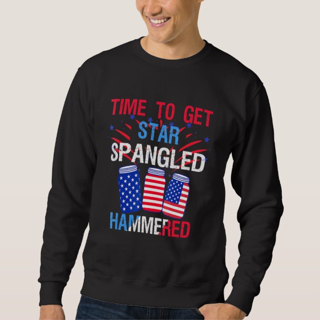 Time To Get Star Spangled Hammered 4th Of July Ame Sweatshirt (Front)