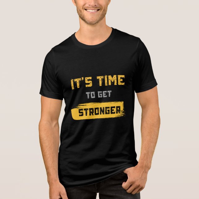 Time To Get Stronger | Motivational Fitness Gym Tri-Blend Shirt (Front)