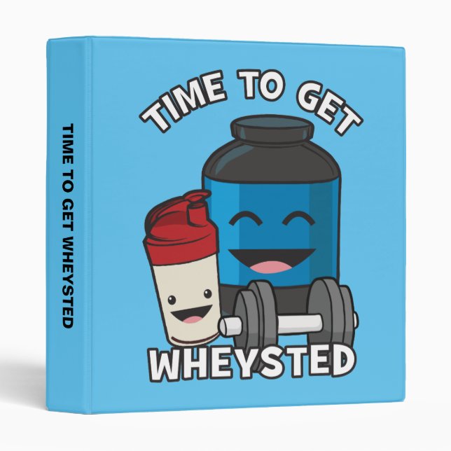 Time To Get Wheysted - Funny Bodybuilding Workout 3 Ring Binder (Front/Spine)