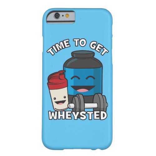 Time To Get Wheysted _ Funny Bodybuilding Workout Barely There iPhone 6 Case