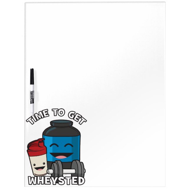 Time To Get Wheysted - Funny Bodybuilding Workout Dry Erase Board (Front)