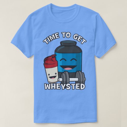 Time To Get Wheysted _ Funny Bodybuilding Workout T_Shirt