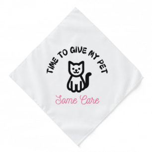 Time to give my pet some care bandana