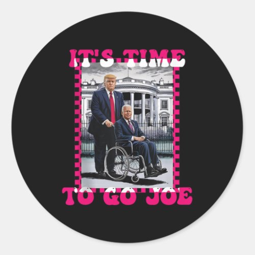 Time To Go Joe Fun President Trump 2024  Classic Round Sticker