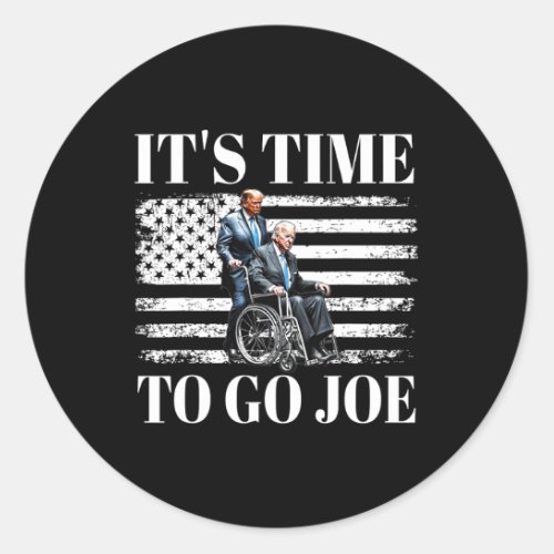 Time To Go Joe Funny Republican Donald Trump 2024  Classic Round Sticker