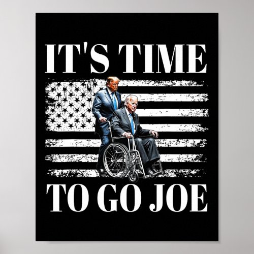 Time To Go Joe Funny Republican Donald Trump 2024  Poster
