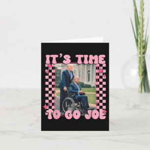 Time To Go Joe Funny Trump 2024  Card
