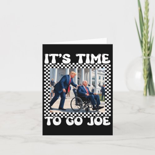 Time To Go Joe Funny Wheelchair Tee  Card