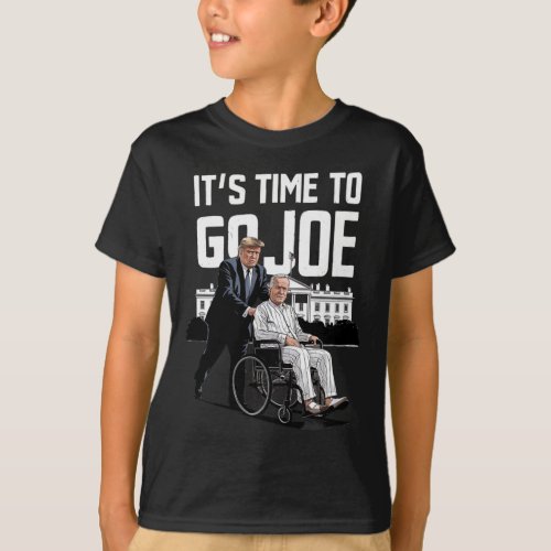 Time To Go Joe I Donald Trump I Republican Trump 2 T_Shirt