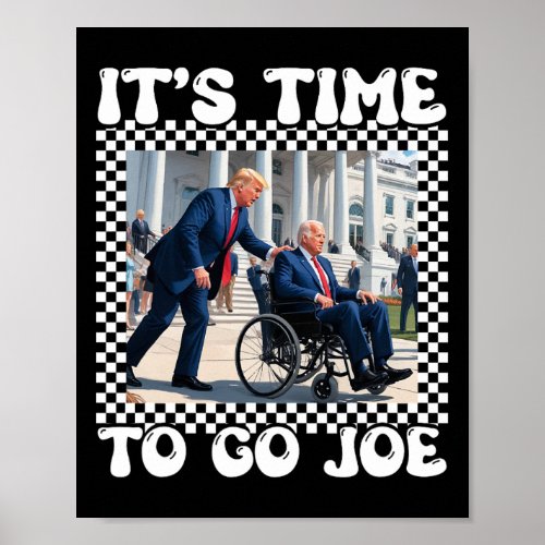 Time To Go Joe Shirt _ Funny Election 2024 Vote Tr Poster