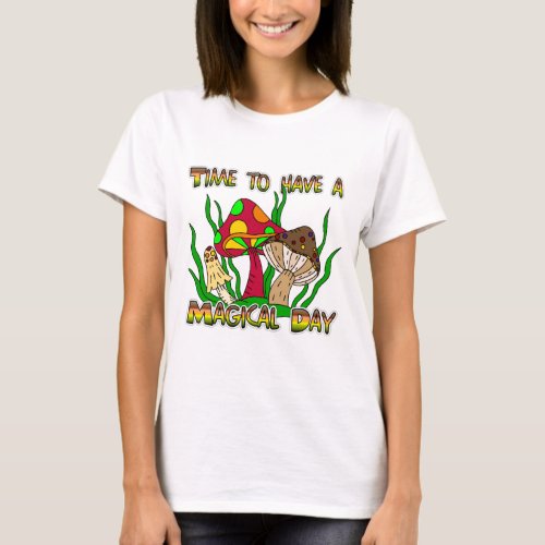 Time to have a Magical Day  T_Shirt