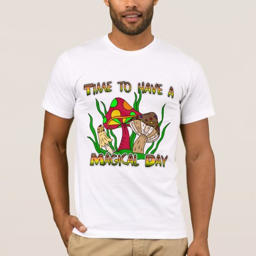 Time to have a Magical Day    T_Shirt
