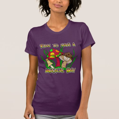 Time to have a Magical Day   T_Shirt