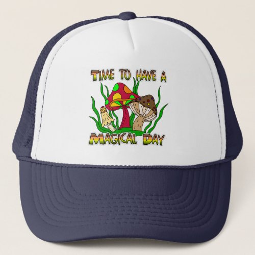 Time to have a Magical Day    Trucker Hat