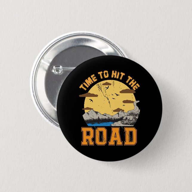 Time To Hit The Road  Button (Front & Back)