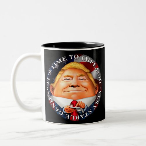 Time to Impeach Very Stable Genius Two_Tone Coffee Mug