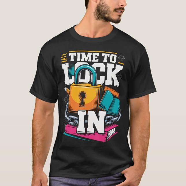 Time To Lock In Test Day Funny Teachers Student T-Shirt (Front)