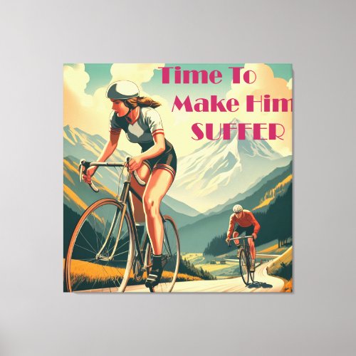 Time To Make Him Suffer Cycling Canvas Print