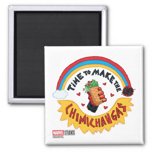 Time To Make The Chimichangas Magnet
