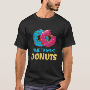 Time To Make The Donuts T-Shirt