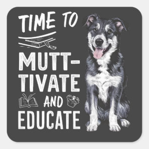 Time to Muttivate And Educate Back to School Teach Square Sticker
