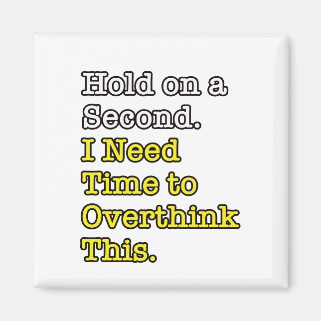 Time to Overthink This - Funny Comment Magnet (Front)