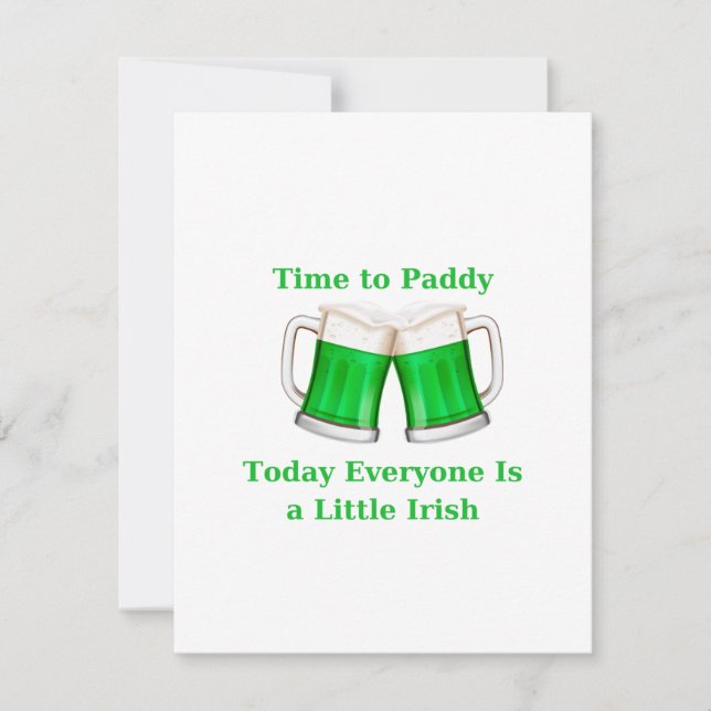 Time to Paddy, Today Everyone is Little Irish on a Holiday Card (Front)