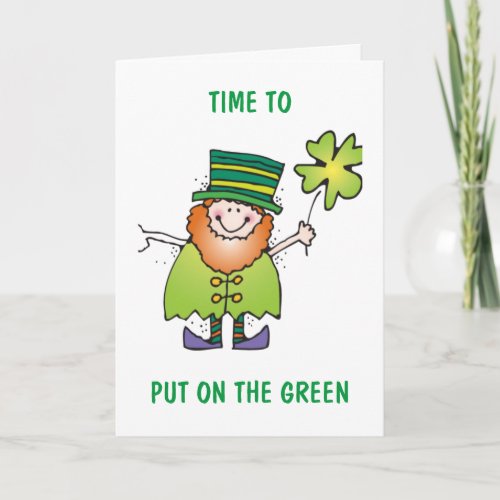 TIME TO PUT ON THE GREEN  CELEBRATE ST PATRICK CARD