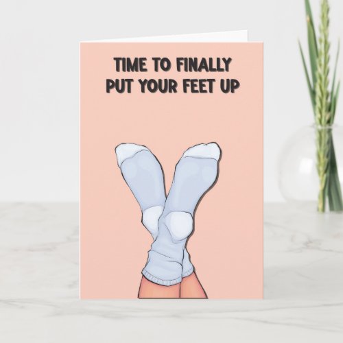 Time To Put Your Feet Up Retirement Card