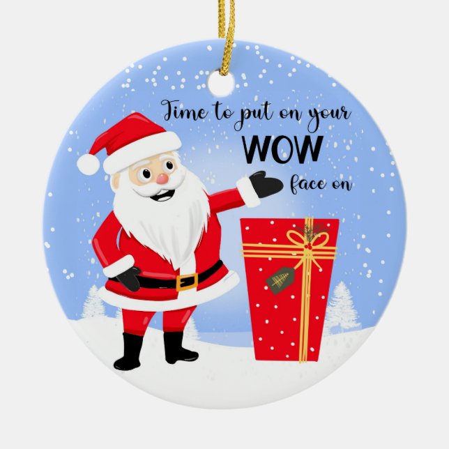 time to puton your wow face o Merry christmas Card Ceramic Ornament (Front)