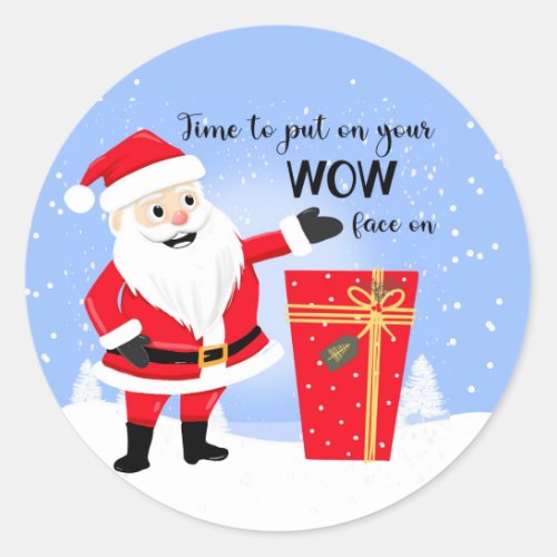 time to puton your wow face o Merry christmas Card Classic Round Sticker
