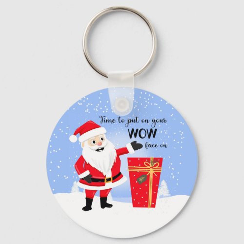 time to puton your wow face o Merry christmas Card Keychain