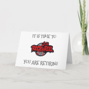 TIME TO ***RETIRE***-LET'S "ROCK AND ROLL" CARD