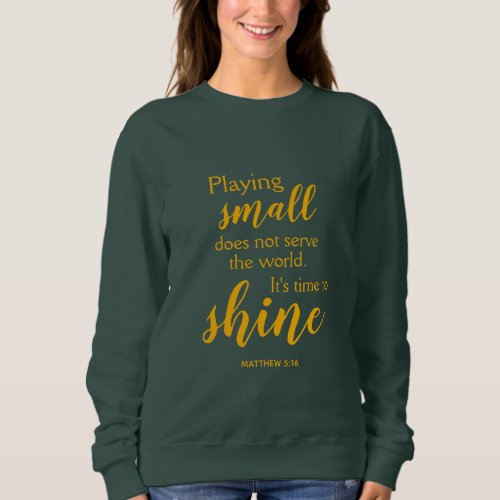 TIME TO SHINE Motivational Christian Sweatshirt