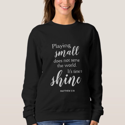 TIME TO SHINE Motivational Christian Sweatshirt
